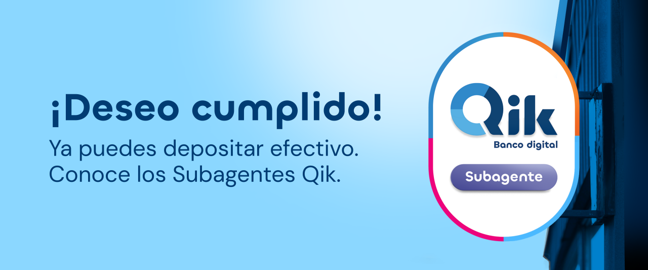 ¡Deseo cumplido! Ya puedes depositar efectivo. Conoce los Subagentes Qik.