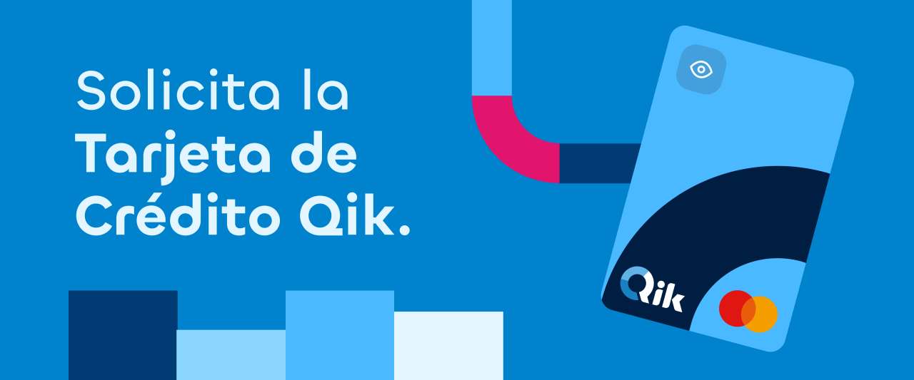 Solicita la Tarjeta de Crédito Qik.